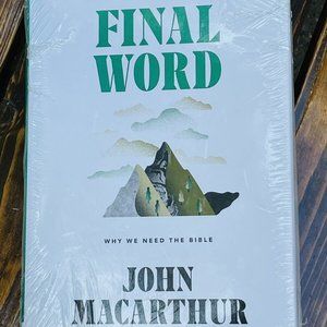 Final Word : Why We Need the Bible by John MacArthur 2019, Hardcover Sealed Book